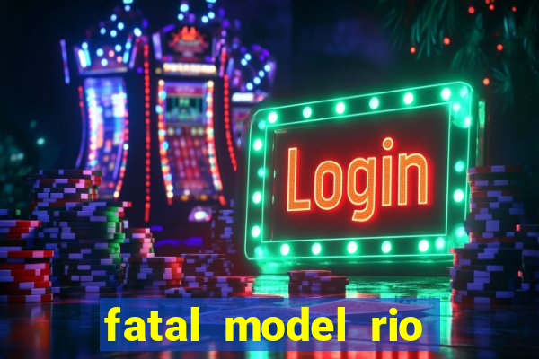 fatal model rio claro sp